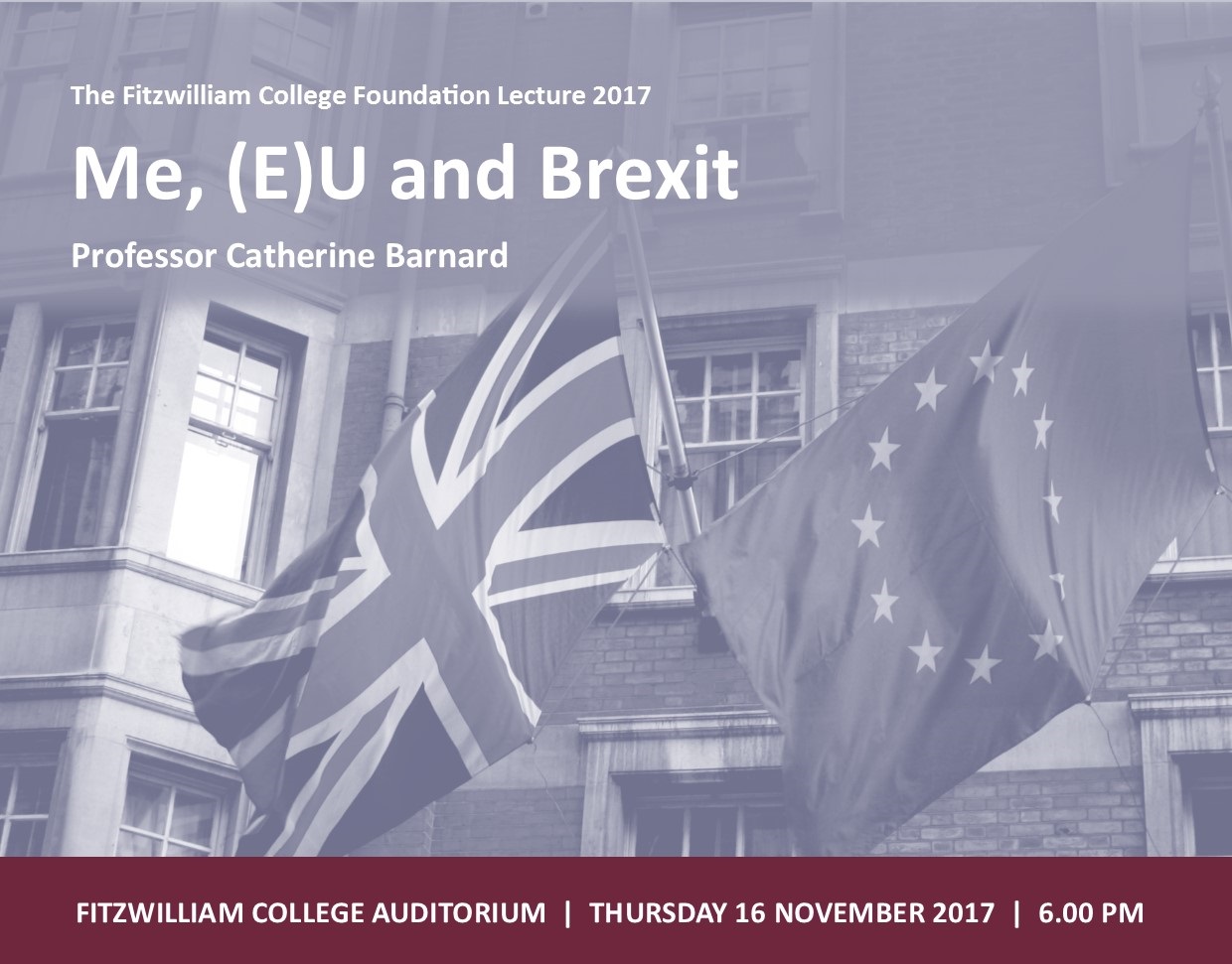 Fitzwilliam College Foundation Lecture 2017 - Professor Catherine Barnard - Me, E(U) and Brexit's image