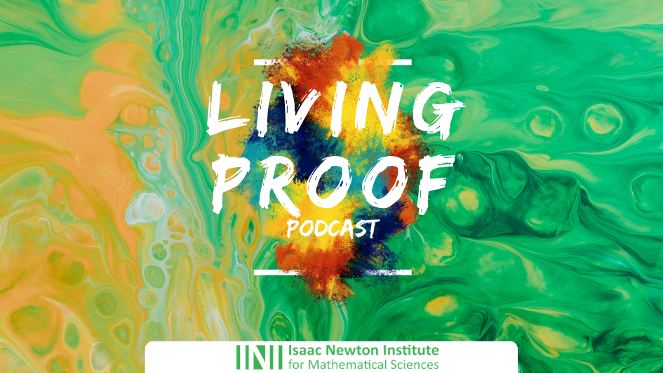 Living Proof - the Isaac Newton Institute podcast's image
